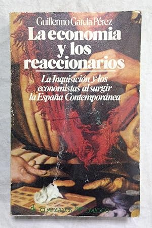 LA ECONOMIA Y LOS REACCIONARIOS. La Inquisición y los economistas al surgir la España Contemporánea