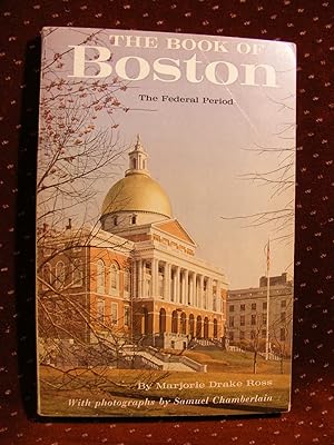 Seller image for THE BOOK OF BOSTON The Federal Period 1775 - 1837 for sale by THE BOOK VAULT