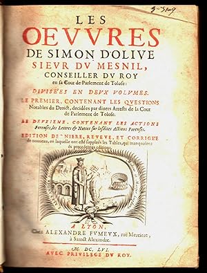 Les Oeuvres de Simon d'Olive Sieur Du Mesnil, Conseiller Du Roy en sa Cour de Parlement de Tolose...