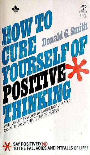 How to Cure Yourself of Positive Thinking