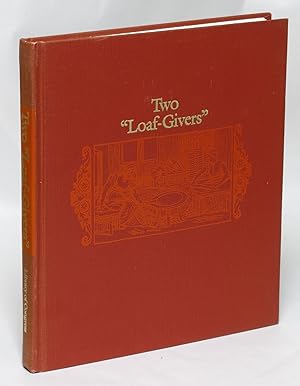 Seller image for Two Loaf-Givers: Or, a Tour Through the Gastronomic Libraries of Katherine Golden Bitting and Elizabeth Robins Pennel for sale by Eureka Books