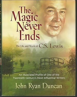 Image du vendeur pour The Magic Never Ends: The Life and Works of C.S. Lewis mis en vente par Dorley House Books, Inc.