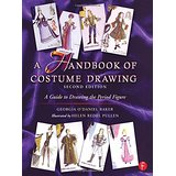 Immagine del venditore per A Handbook of Costume Drawing: A Guide to Drawing the Period Figure for Costume Design Students venduto da Modernes Antiquariat an der Kyll