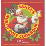Bild des Verkufers fr Santa's North Pole Cookbook: Classic Christmas Recipes from Saint Nicholas Himself zum Verkauf von Modernes Antiquariat an der Kyll