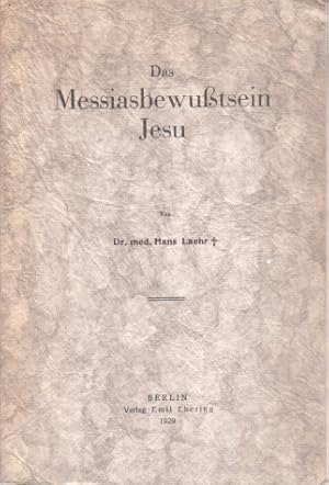 Das Messiasbewusstsein Jesu. [Vorbemerkg: Gerhard Laehr]