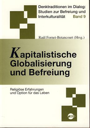 Kapitalistische Globalisierung und Befreiung. Religiöse Erfahrungen und Option für das Leben. Im ...