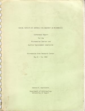 Seller image for Social Aspects of Juvenile Delinquency in Micronesia. Conference Report for the Micronesian Seminar and Justice Improvement Commission. Micronesian Are Research Center May 8-13, 1980. for sale by Asia Bookroom ANZAAB/ILAB