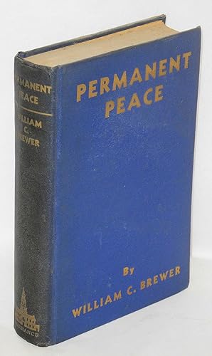 Permanent Peace: A Plan to insure Eternal World Peace