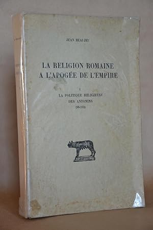 Seller image for La Religion Romaine  L'apoge De l'empire. Tome I, La Politique Religieuse Des Antonins for sale by Librairie Raimbeau