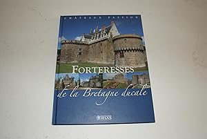 Forteresses de la Bretagne Ducale [Châteaux Passion - Éditions Atlas].
