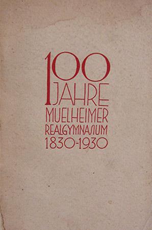 100 Jahre Muelheimer Realgymnasium 1830-1930 - Städtisches Reformrealgymnasium (Neusprachliches G...