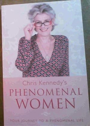 Chris Kennedy's Phenomenal Women - Your Journey to a Phenomenal Life