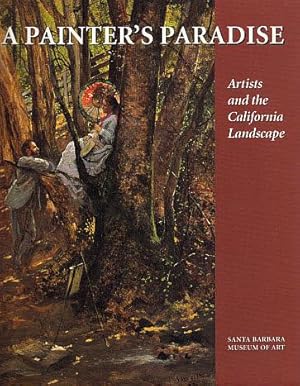 Image du vendeur pour A Painter's Paradise: Artists and the California Landscape mis en vente par LEFT COAST BOOKS