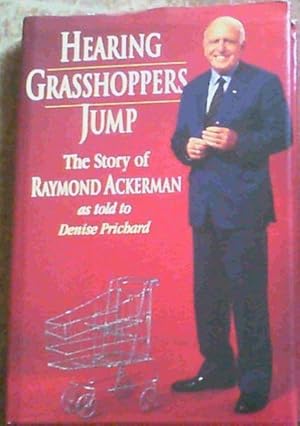 Bild des Verkufers fr Hearing Grasshoppers Jump: The Story of Raymond Ackerman zum Verkauf von Chapter 1