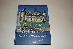 Châteaux de Charente et de Saintonge. [Châteaux Passion - Éditions Atlas].