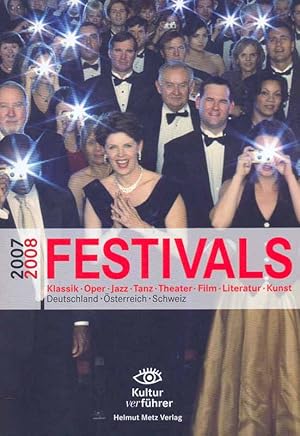 Festivals 2007/ 2008. Kulturführer. Klassik, Oper, Jazz, Theater, Film, Literatur, Kunst. Deutsch...