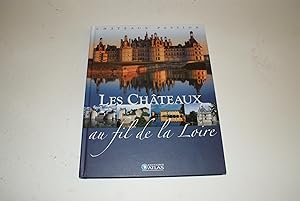 Les Châteaux au Fil de la Loire. Collection Châteaux Passion, Atlas.