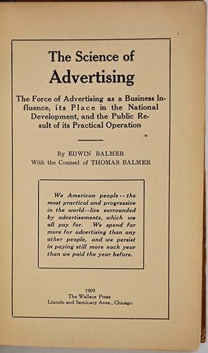 THE SCIENCE OF ADVERTISING. The Force of Advertising as a Business Influence, its Place in the Na...