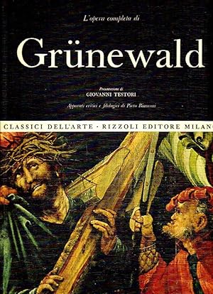 Classici dell'arte Rizzoli 58 - L'opera completa di Grunewald