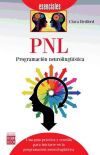 Pnl. Programacion Neurolinguistica (esenciales): Una guía práctica y sencilla para iniciarse en l...