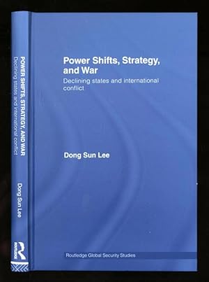 Power Shifts, Strategy, and War; Declining States and International Conflict