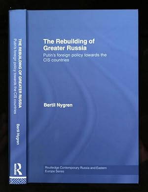 The Rebuilding of Greater Russia; Putin's foreign policy towards the CIS countries