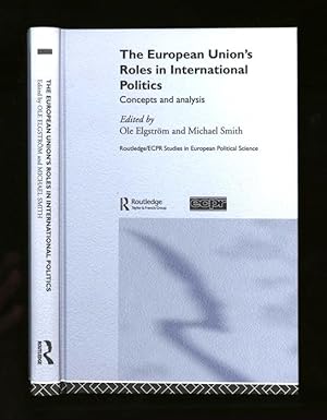 The European Union's Roles in International Politics; Concepts and analysis