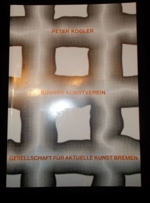 Imagen del vendedor de Peter Kogler : Bonner Kunstverein : Gesellschaft Fur Aktuelle Kunst Bremen a la venta por ANTIQUARIAT Franke BRUDDENBOOKS