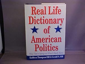 Imagen del vendedor de Real Life Dictionary of American Politics: What They're Saying and What It Really Means a la venta por Gene The Book Peddler