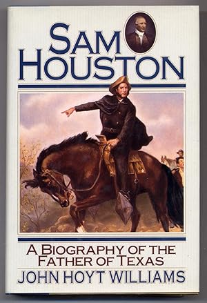 Seller image for Sam Houston: A Biography of the Father of Texas for sale by Between the Covers-Rare Books, Inc. ABAA
