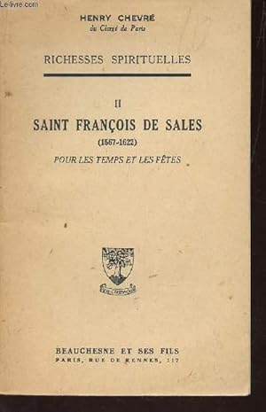 Seller image for RICHESSES SPIRITUELLES : II - SAINT FRANCOIS DE SALES (1567-1622) - POUR LES TEPS ET LES FETES. for sale by Le-Livre