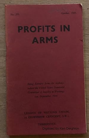 Image du vendeur pour Profits In Arms Being Extracts Before The United States Senatorial Committee Of Inquiry At Washington September 1934 No 375 October 1934 Threepence.SCARCE mis en vente par Deightons