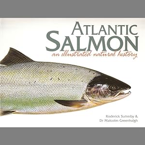 Seller image for ATLANTIC SALMON: AN ILLUSTRATED NATURAL HISTORY. Paintings by Roderick Sutterby. Words by Malcolm Greenhalgh. for sale by Coch-y-Bonddu Books Ltd