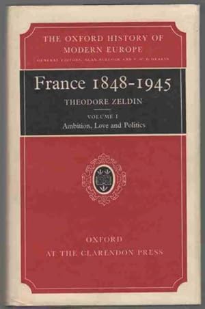 FRANCE, 1848-1945, Volume 1. Ambition, Love and Politics