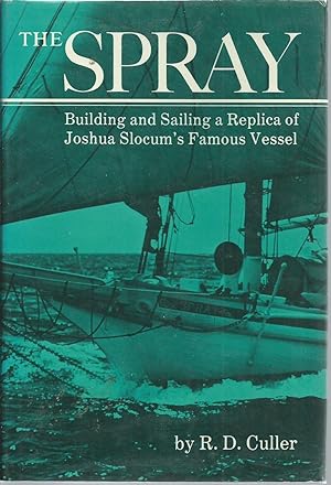 Imagen del vendedor de The Spray: Building and Sailing a Replica of Joshua Slocum's Famous Vessel a la venta por Turn-The-Page Books