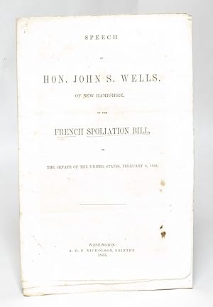 Speech of Hon. John S. Wells, of New Hampshire, on the French Spoliation Bill, in the Senate of t...