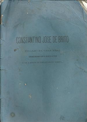 CONSTANTINO JOSÉ DE BRITO: Fidalgo da Casa Real. Condecorado com o Hábito d'Aviz e com a medalha ...