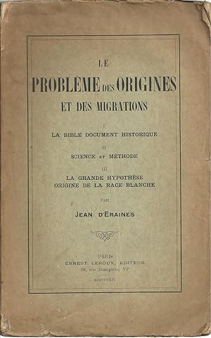 LE PROBLÈME DES ORIGINES ET DES MIGRATIONS: I - La Bible document historique. II - Science et Mét...