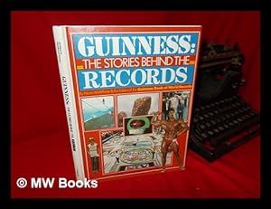 Seller image for Guinness : the Stories Behind the Records / by Norris McWhirter & the Editors of the Guinness Book of World Records for sale by MW Books Ltd.