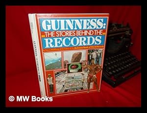 Imagen del vendedor de Guinness : the Stories Behind the Records / by Norris McWhirter & the Editors of the Guinness Book of World Records a la venta por MW Books