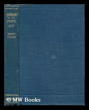 Imagen del vendedor de Confirmation in the Apostolic Age / by Frederic Henry Chase a la venta por MW Books Ltd.