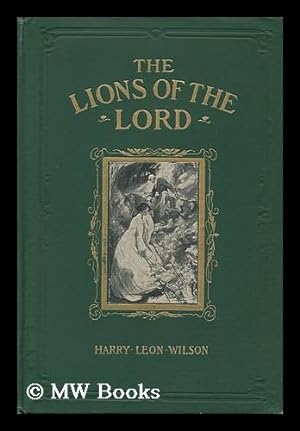 Image du vendeur pour The Lions of the Lord, a Tale of the Old West, by Harry Leon Wilson.illustrated by Rose Cecil O'Neill mis en vente par MW Books Ltd.