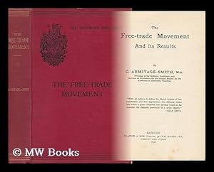 Seller image for The Free-Trade Movement and its Results / by G. Armitage-Smith for sale by MW Books Ltd.