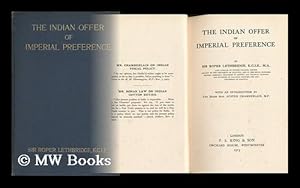 Image du vendeur pour The Indian Offer of Imperial Preference / by Sir Roper Lethbridge . with an Introduction by the Right Hon. Austen Chamberlain, M. P. mis en vente par MW Books Ltd.
