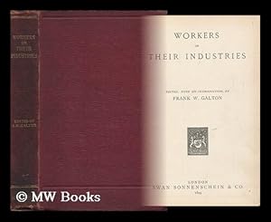 Image du vendeur pour Workers on Their Industries / Edited, with an Introduction, by Frank W. Galton mis en vente par MW Books Ltd.