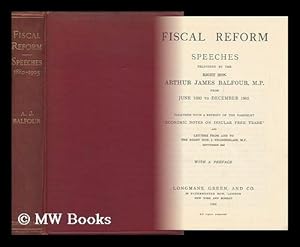 Seller image for Fiscal Reform : Speeches Delivered from June 1880 to December 1905. Together with a Reprint of the Pamphlet, Economic Notes on Insular Free Trade, and Letters from and to J. Chamberlain, September 1903 for sale by MW Books Ltd.