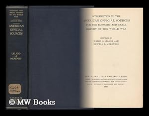 Seller image for Introduction to the American Official Sources for the Economic and Social History of the World War / Compiled by Waldo G. Leland and Newton D. Mereness for sale by MW Books Ltd.