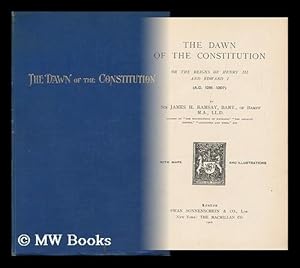 Image du vendeur pour The Dawn of the Constitution; Or, the Reigns of Henry III and Edward I (A. D. 1216-1307) / by Sir James H. Ramsay mis en vente par MW Books Ltd.
