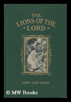 Image du vendeur pour The Lions of the Lord, a Tale of the Old West, by Harry Leon Wilson.illustrated by Rose Cecil O'Neill mis en vente par MW Books