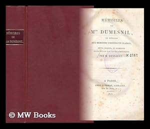 Image du vendeur pour Memoires De Mlle Dumesnil, En Reponse Aux Memoires D'Hippolyte Clairon / Revus, Corriges, Et Augmentes D'Une Notice Sur Cette Comedienne Par M. Dussault mis en vente par MW Books Ltd.